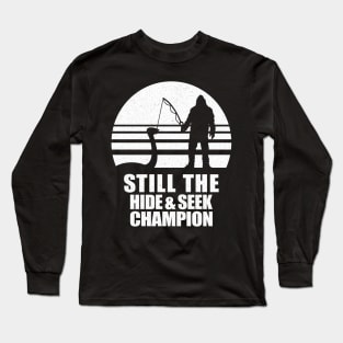 Still the Hide & Seek Champ Long Sleeve T-Shirt